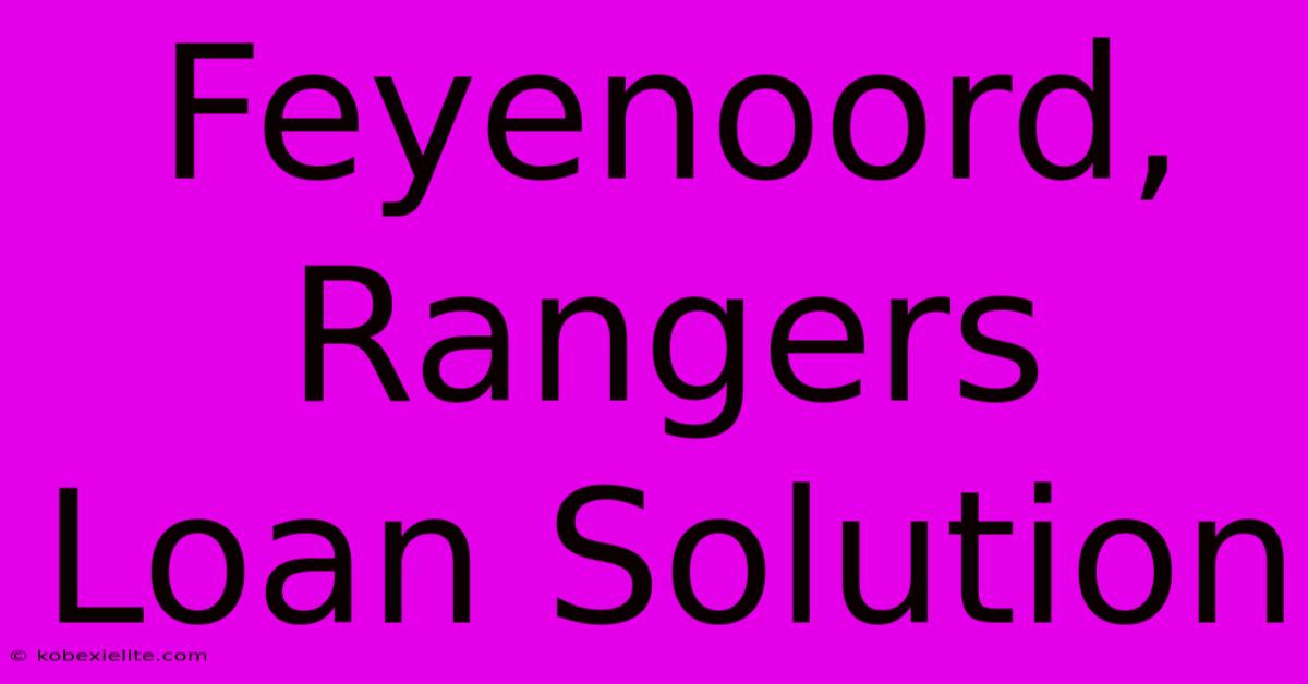 Feyenoord, Rangers Loan Solution