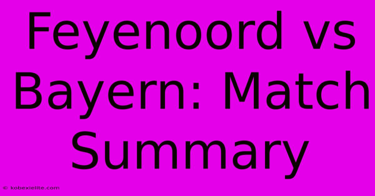 Feyenoord Vs Bayern: Match Summary