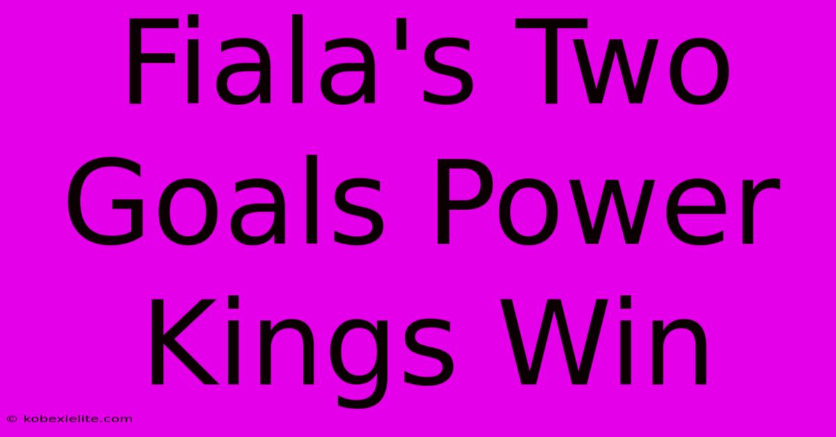 Fiala's Two Goals Power Kings Win