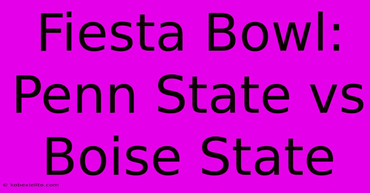 Fiesta Bowl: Penn State Vs Boise State