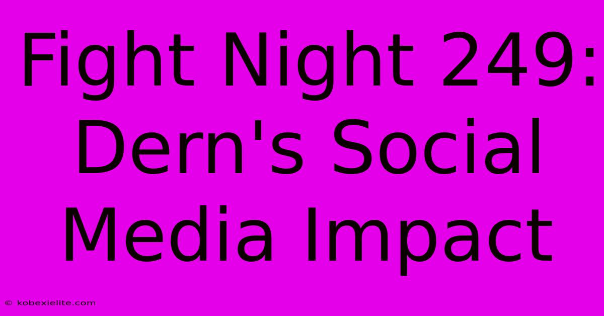 Fight Night 249: Dern's Social Media Impact