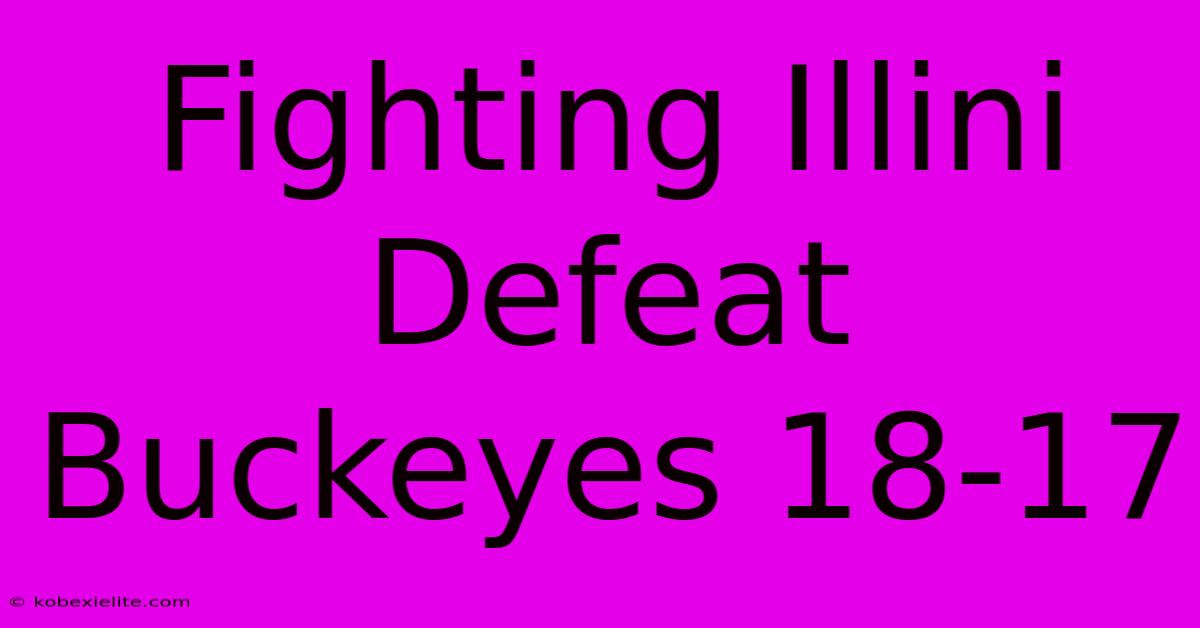 Fighting Illini Defeat Buckeyes 18-17