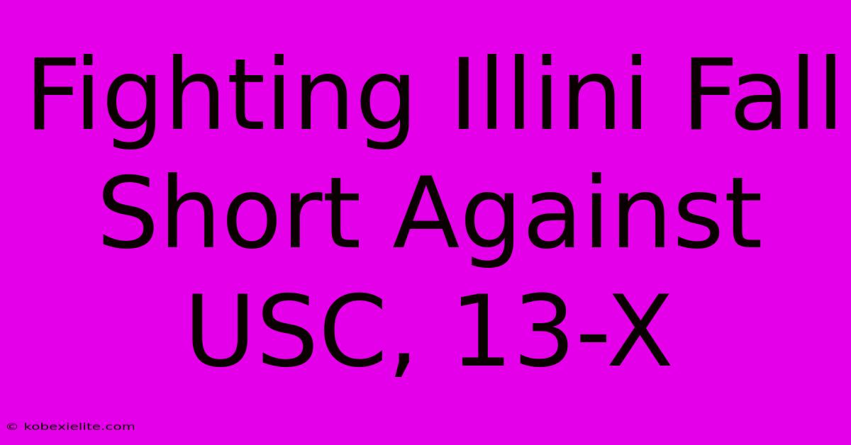 Fighting Illini Fall Short Against USC, 13-X