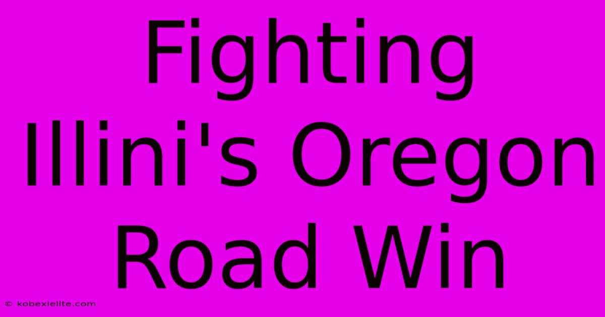 Fighting Illini's Oregon Road Win