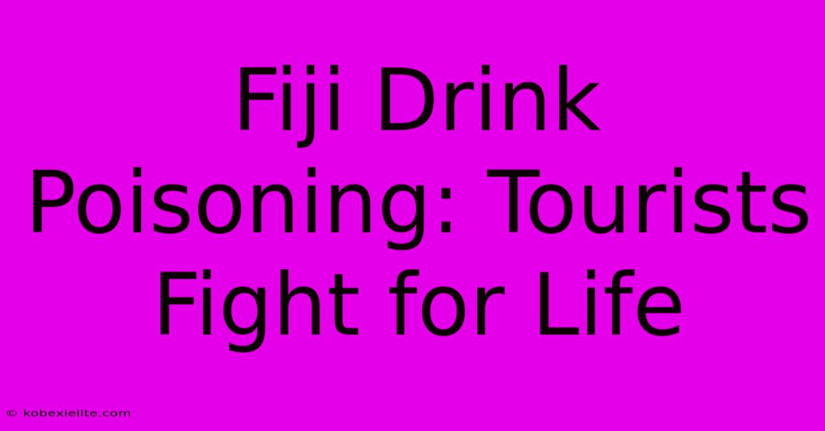Fiji Drink Poisoning: Tourists Fight For Life Fiji Drink Poisoning: Tourists Fight For Life