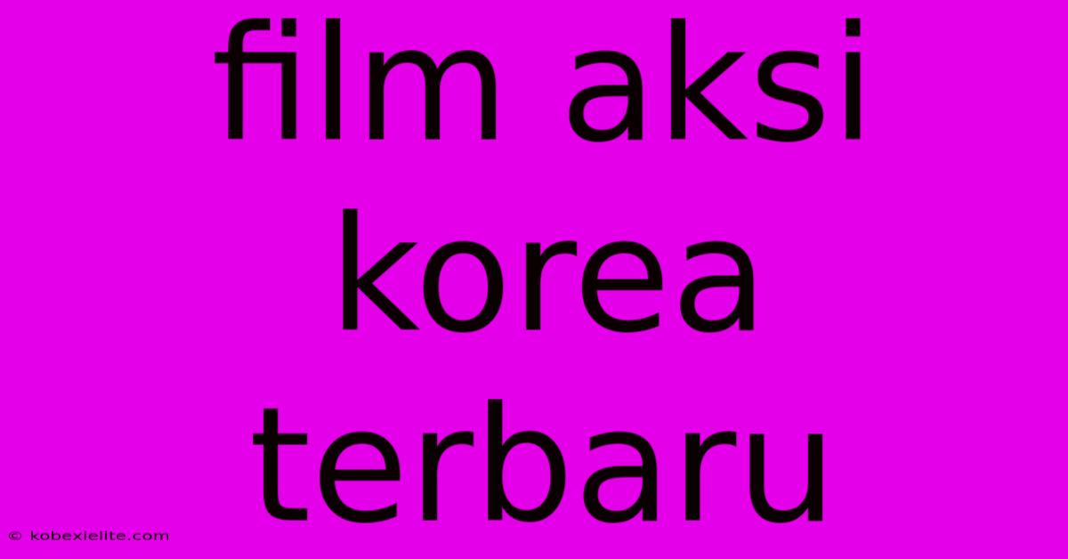 Film Aksi Korea Terbaru