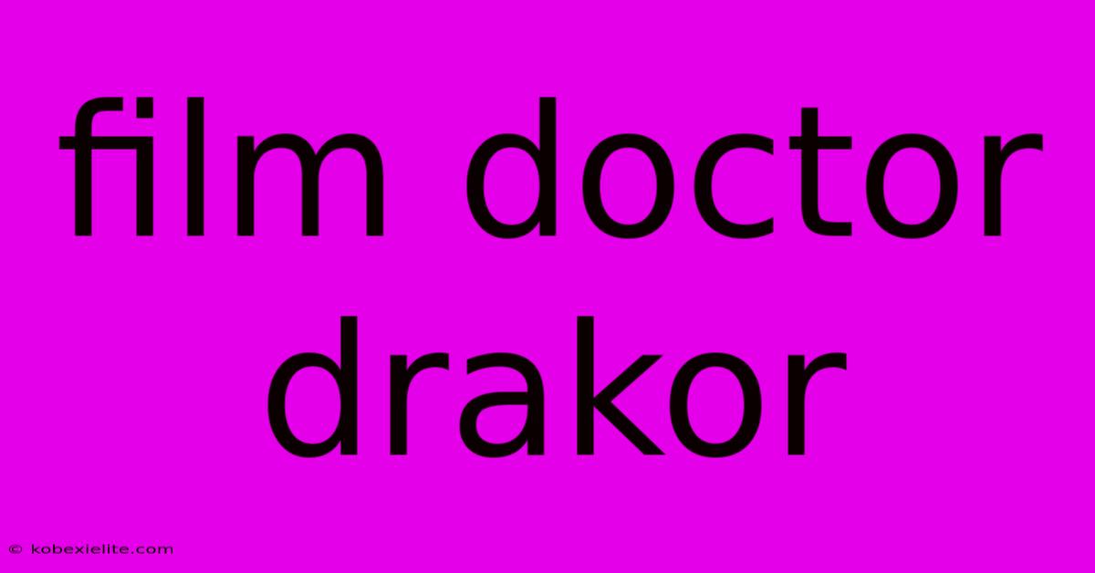 Film Doctor Drakor