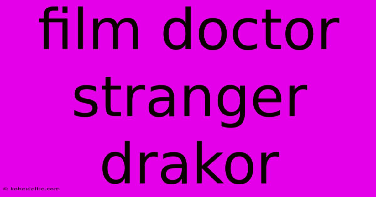 Film Doctor Stranger Drakor