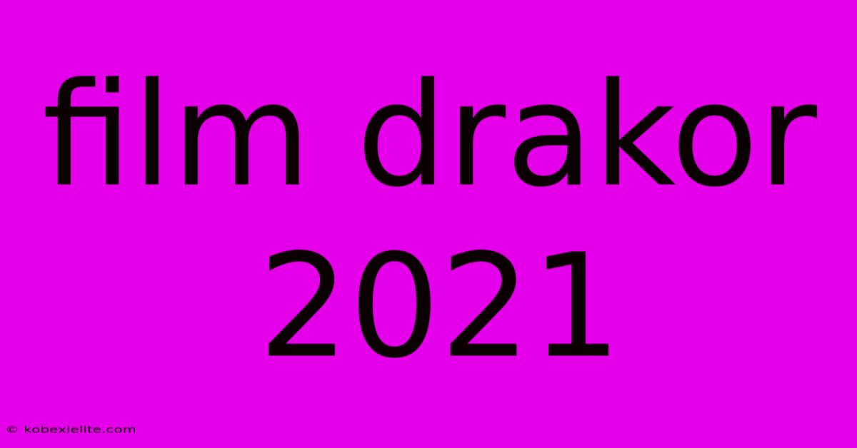 Film Drakor 2021