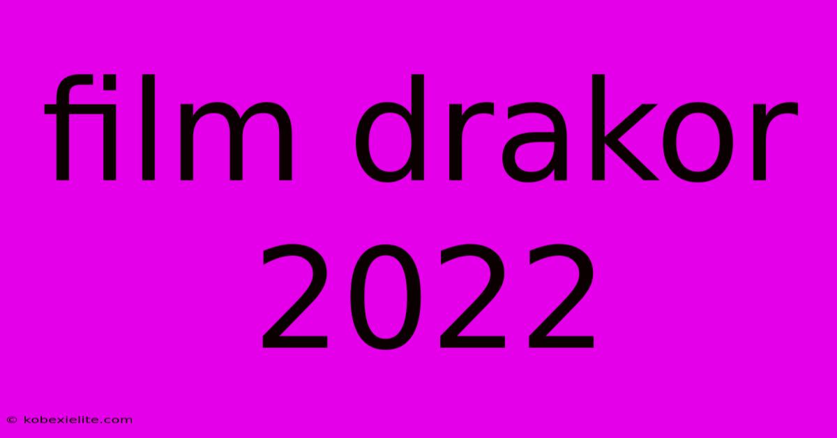 Film Drakor 2022