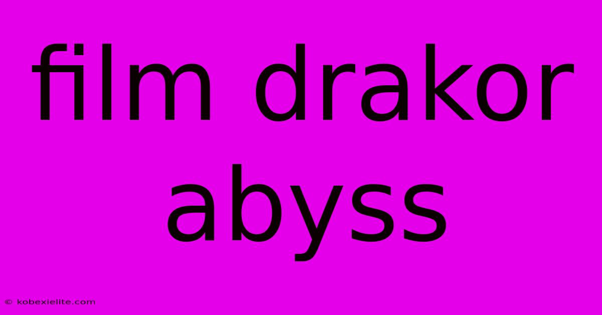 Film Drakor Abyss