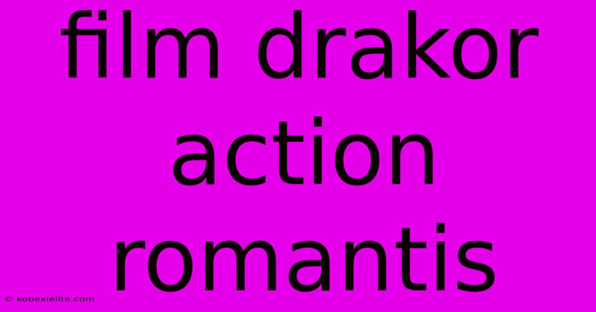 Film Drakor Action Romantis