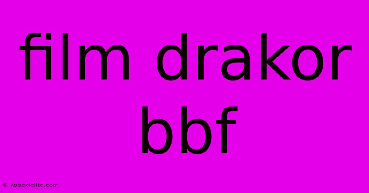 Film Drakor Bbf