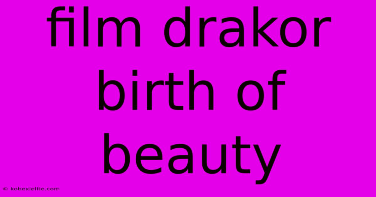 Film Drakor Birth Of Beauty