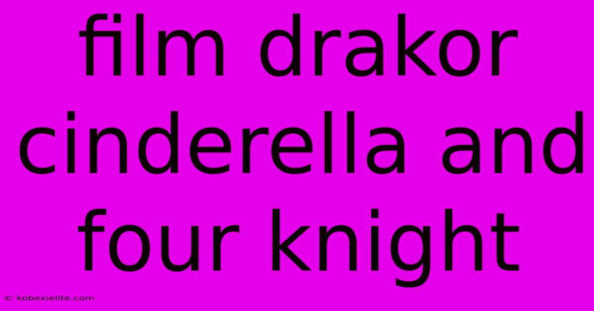 Film Drakor Cinderella And Four Knight