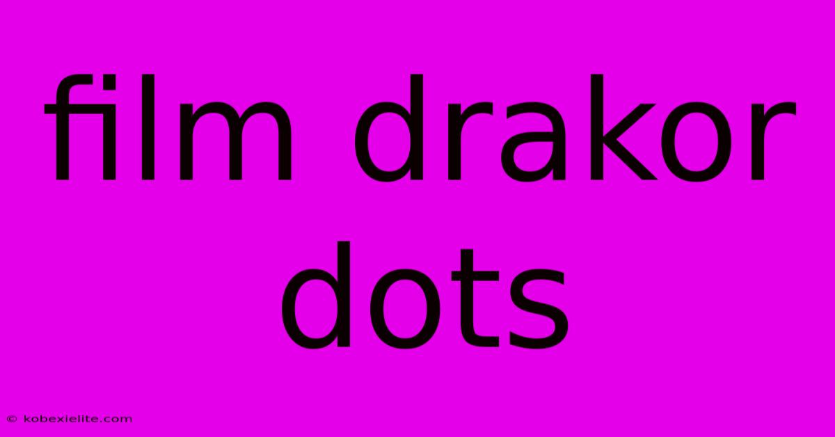 Film Drakor Dots