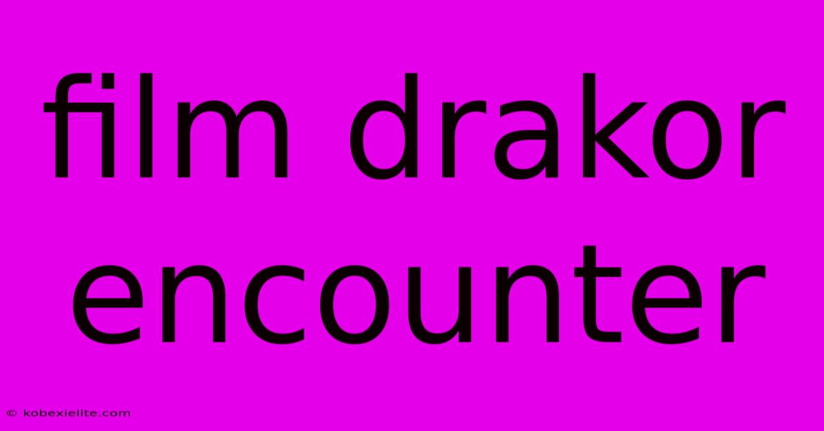 Film Drakor Encounter