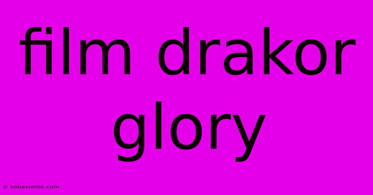 Film Drakor Glory