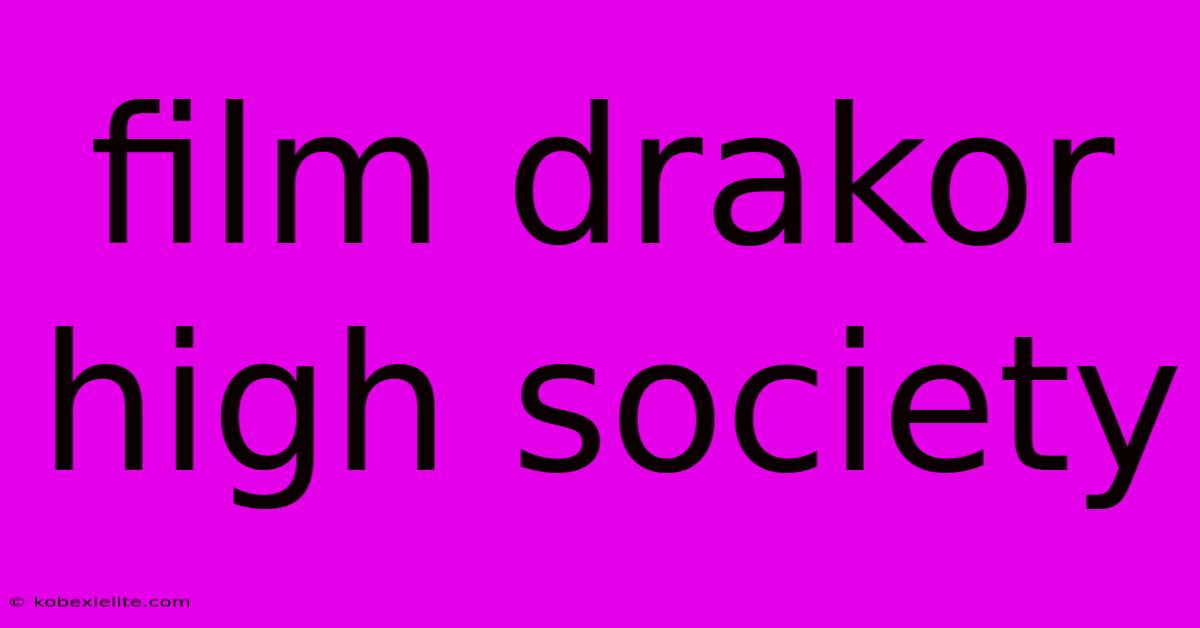 Film Drakor High Society