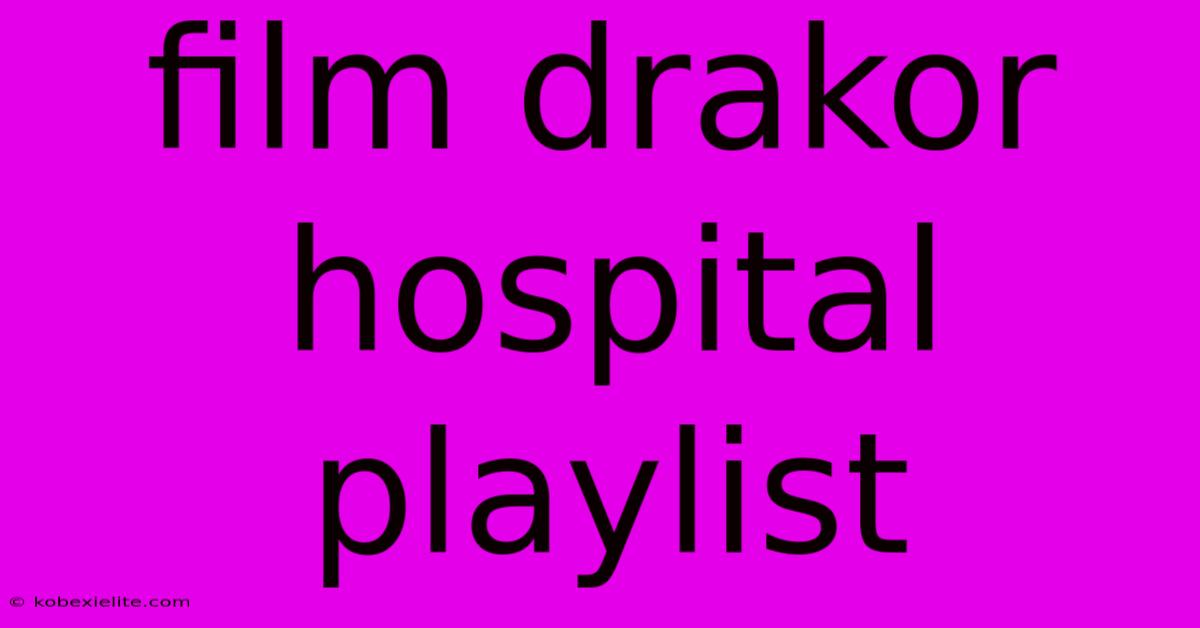 Film Drakor Hospital Playlist