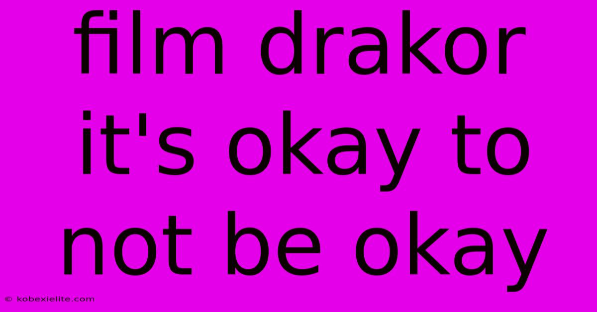 Film Drakor It's Okay To Not Be Okay