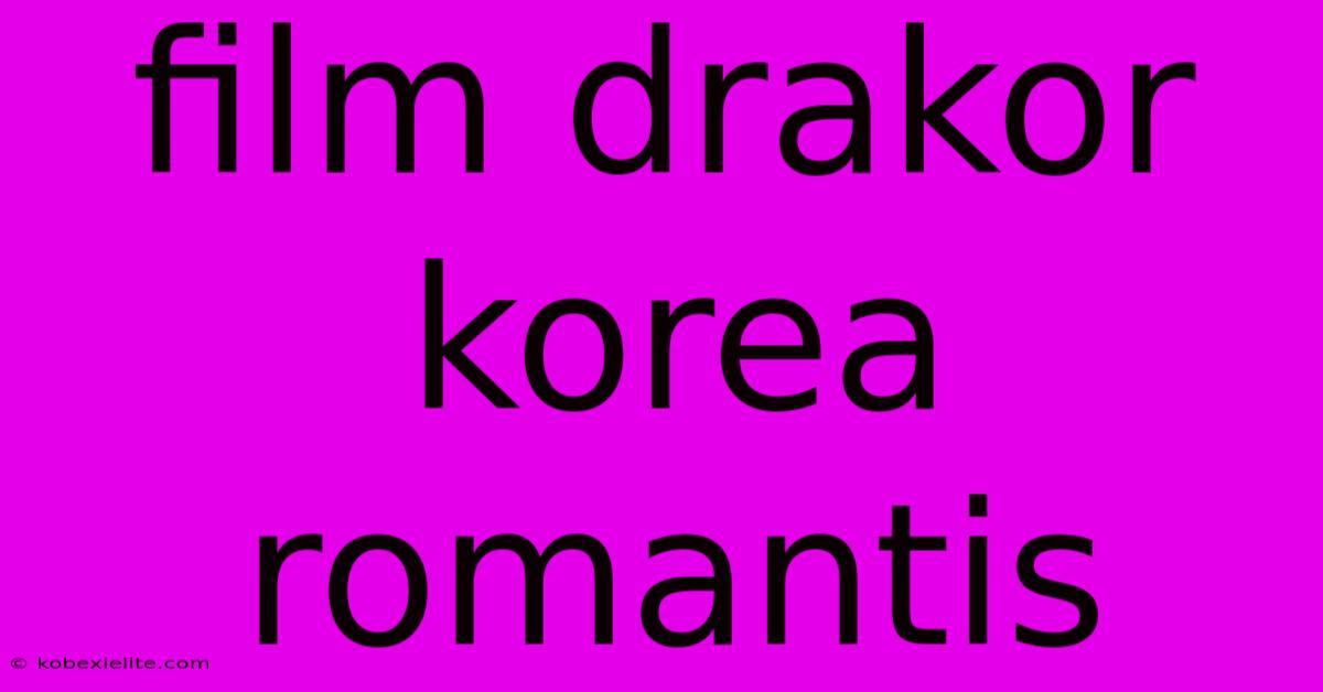 Film Drakor Korea Romantis