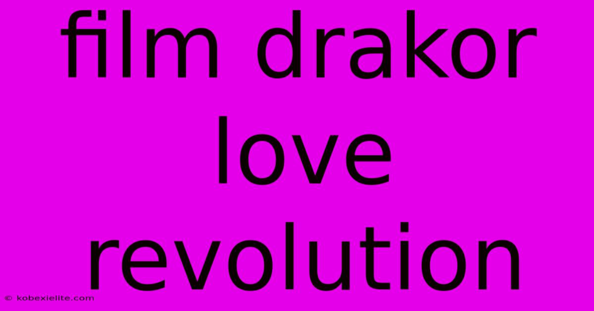 Film Drakor Love Revolution