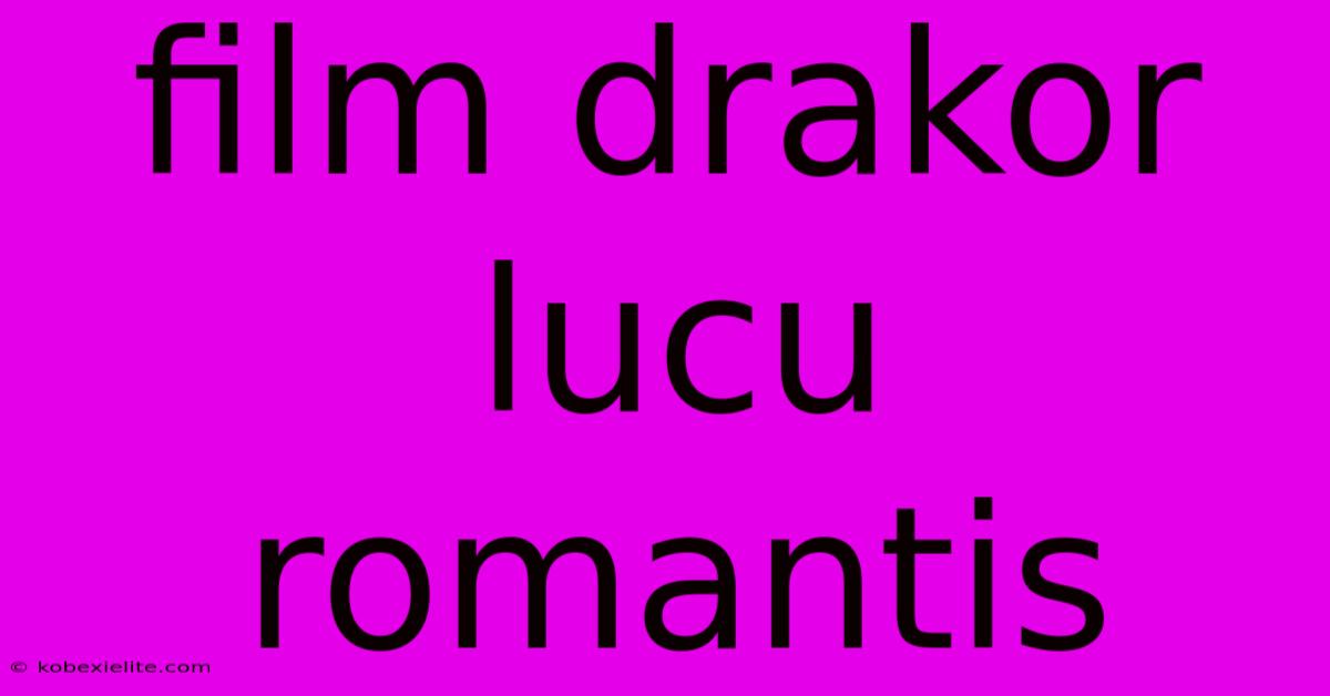 Film Drakor Lucu Romantis