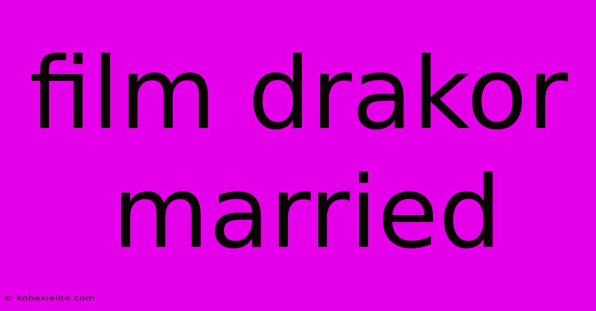 Film Drakor Married