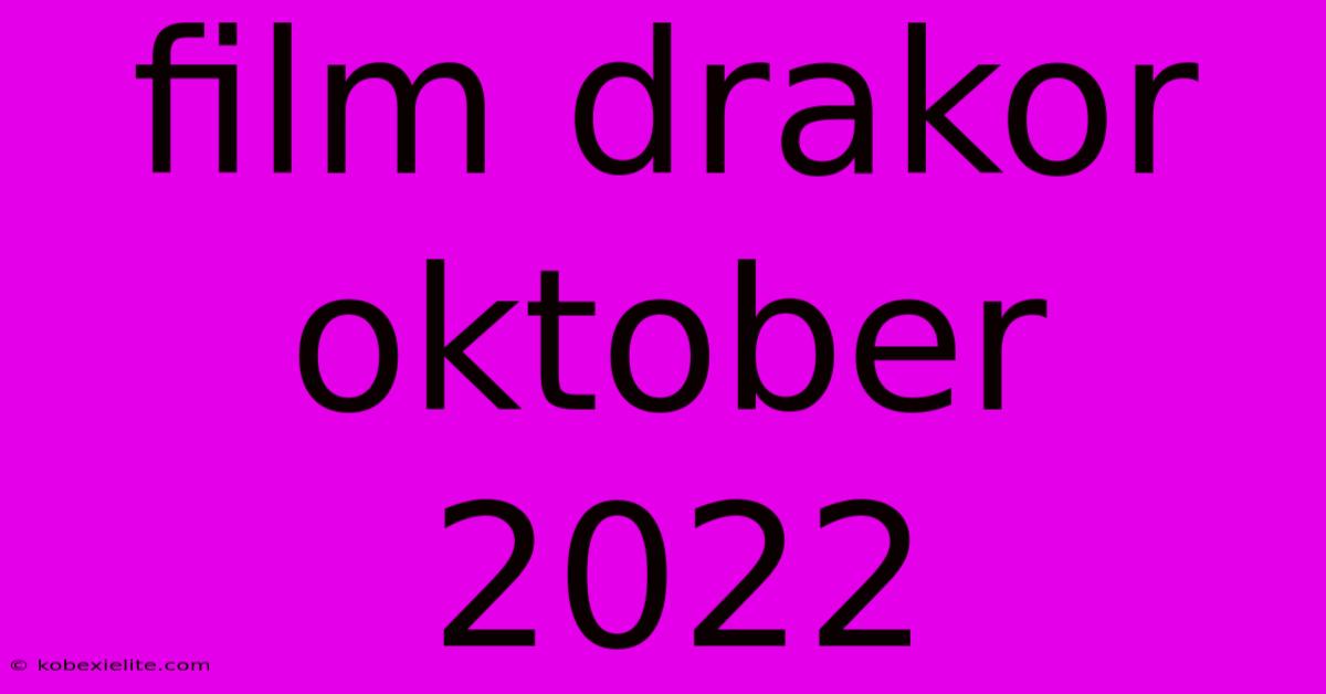 Film Drakor Oktober 2022