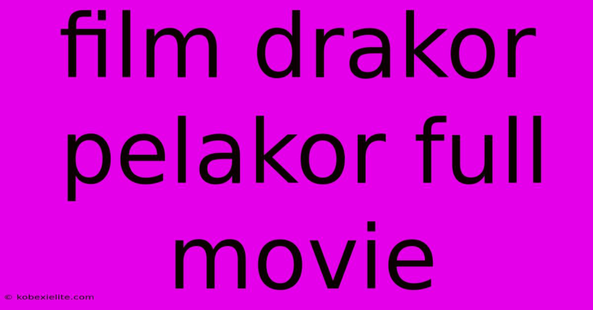 Film Drakor Pelakor Full Movie