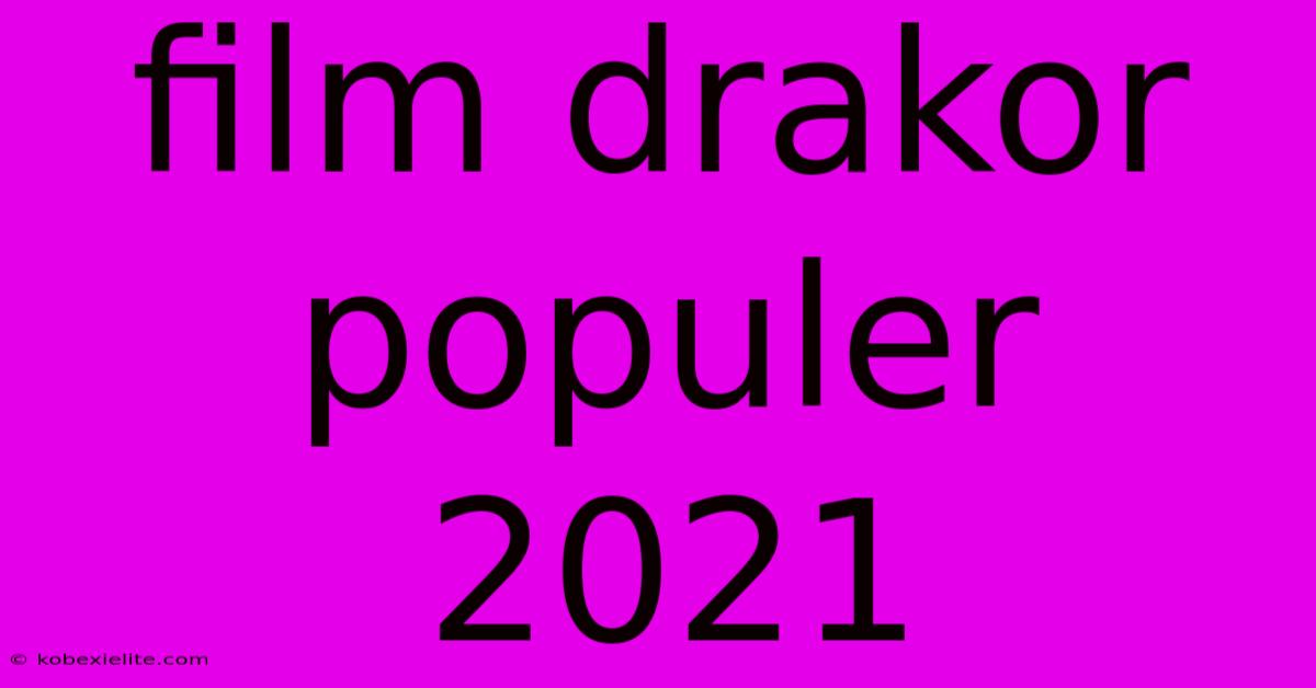 Film Drakor Populer 2021