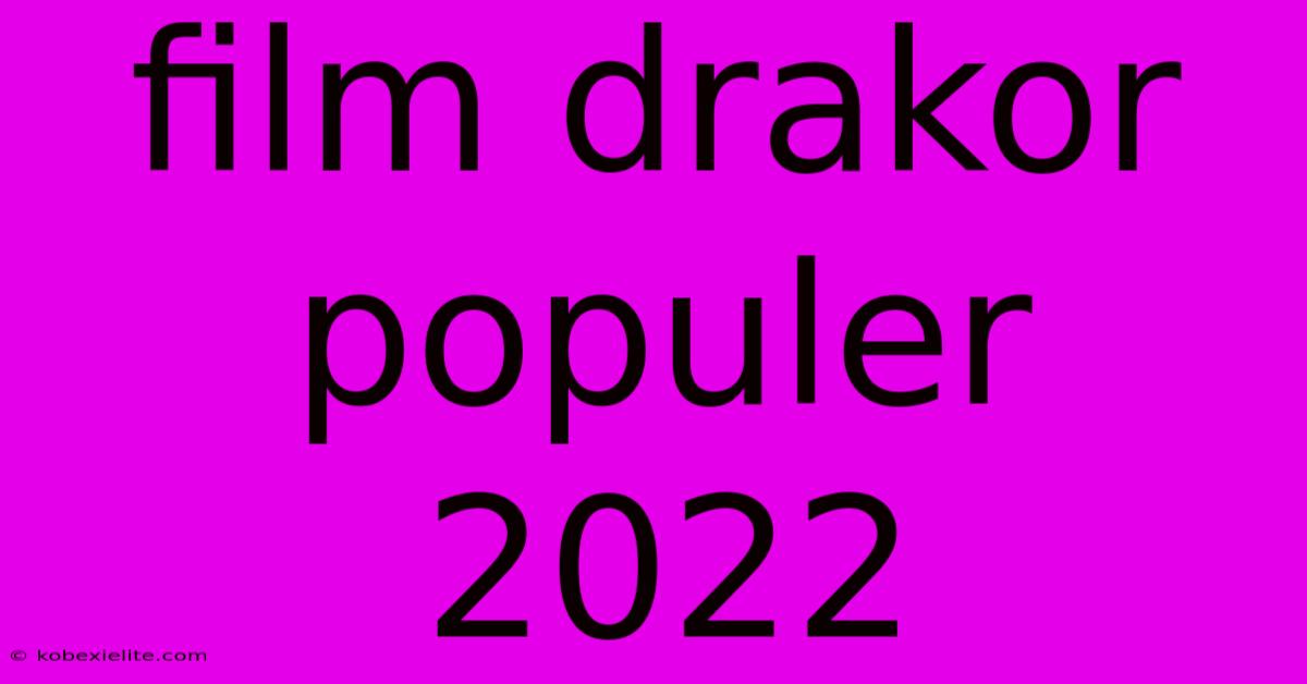 Film Drakor Populer 2022