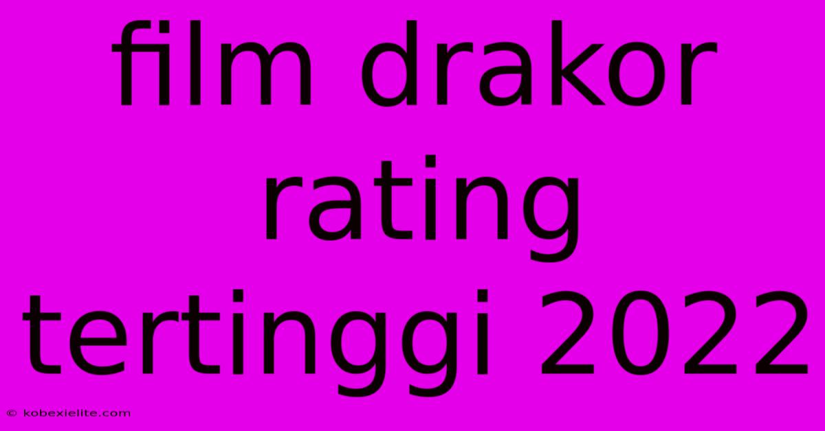 Film Drakor Rating Tertinggi 2022