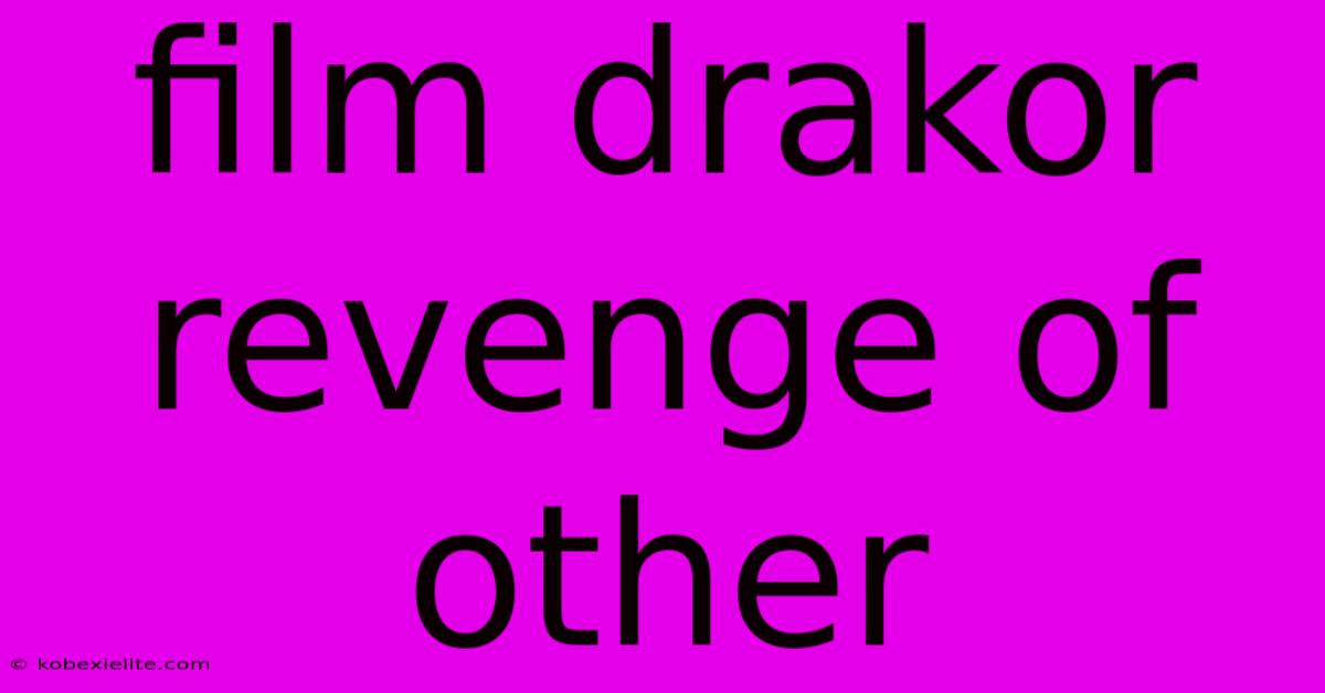 Film Drakor Revenge Of Other