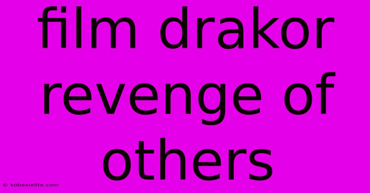 Film Drakor Revenge Of Others