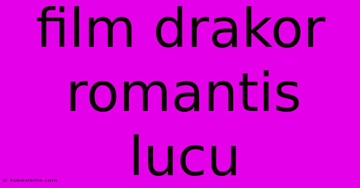 Film Drakor Romantis Lucu