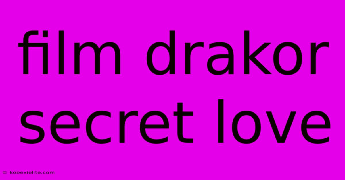 Film Drakor Secret Love