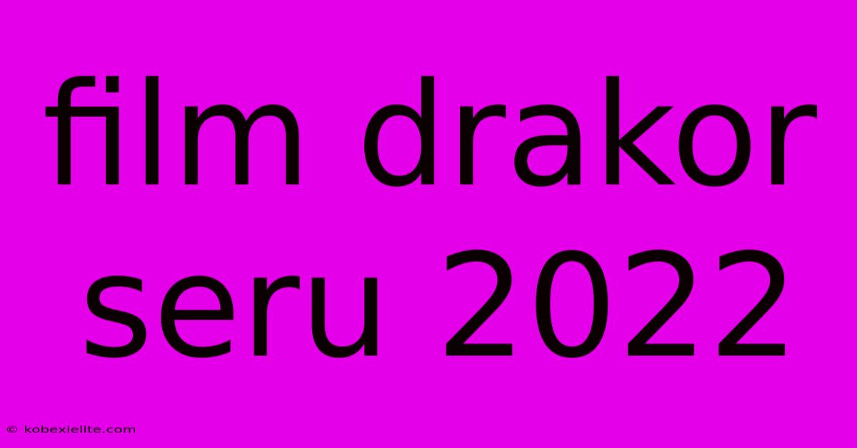 Film Drakor Seru 2022