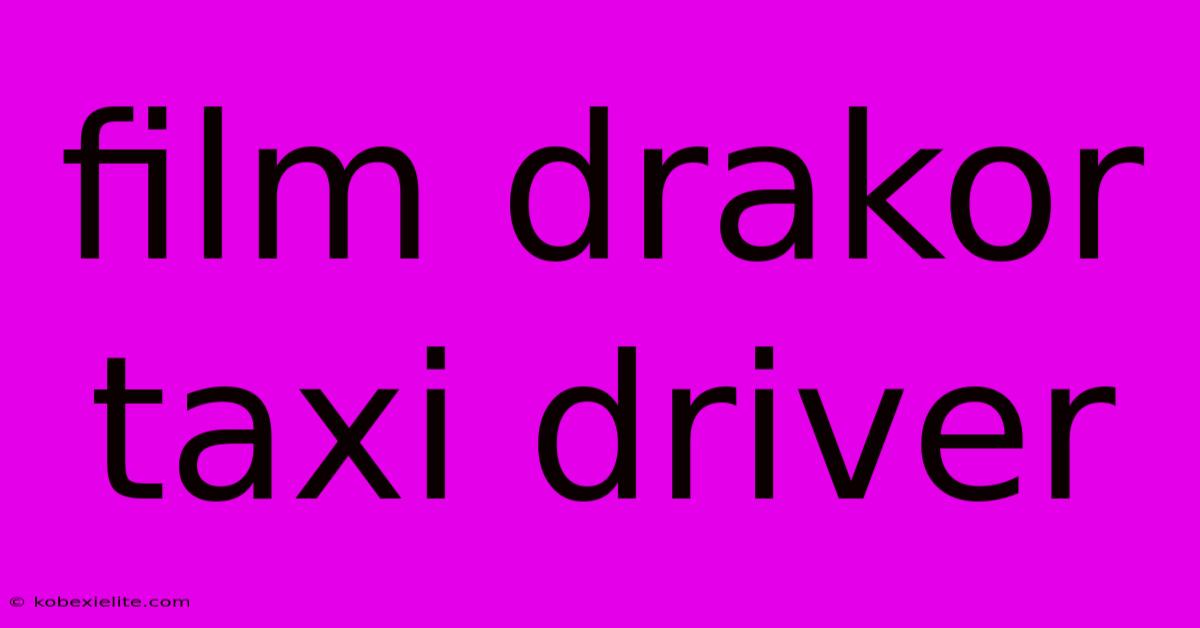 Film Drakor Taxi Driver