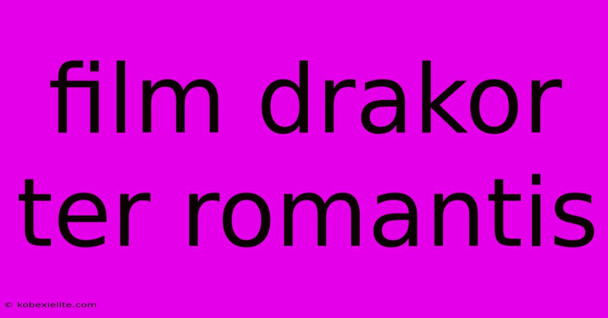 Film Drakor Ter Romantis