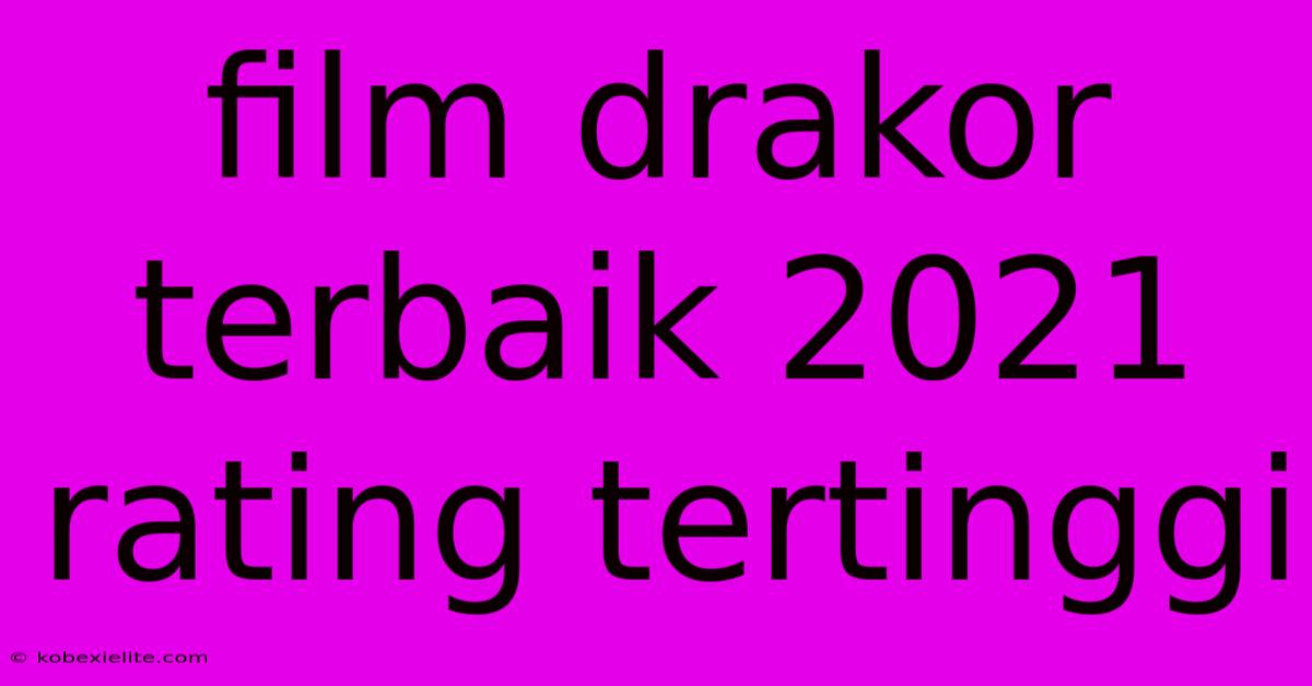 Film Drakor Terbaik 2021 Rating Tertinggi