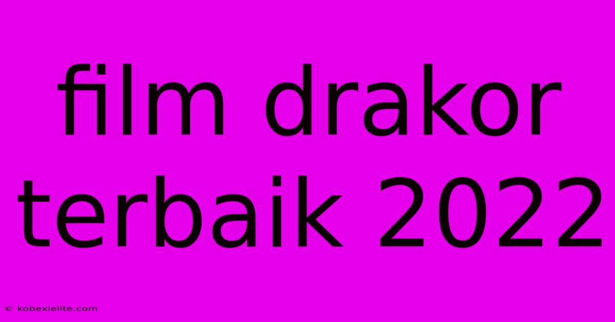 Film Drakor Terbaik 2022