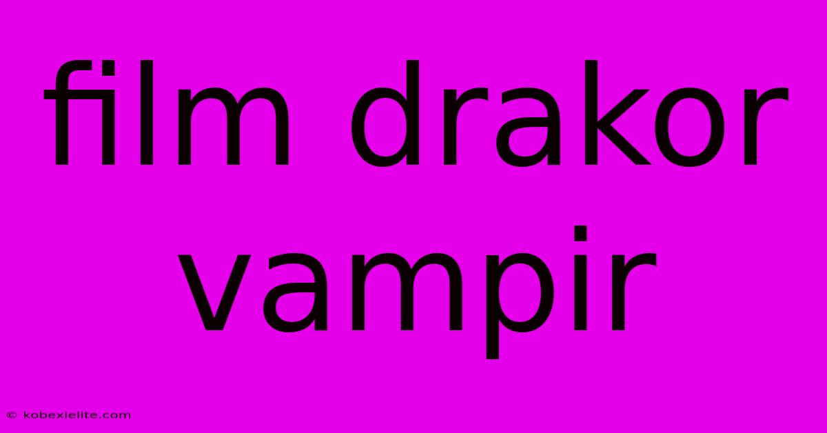 Film Drakor Vampir