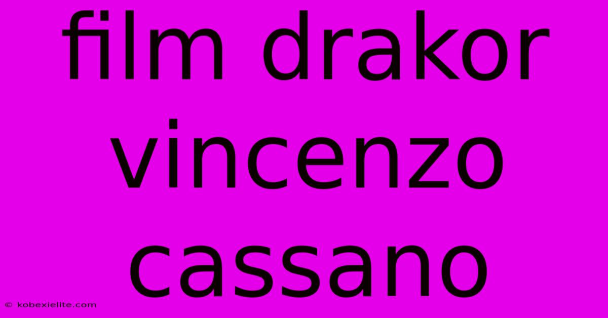 Film Drakor Vincenzo Cassano