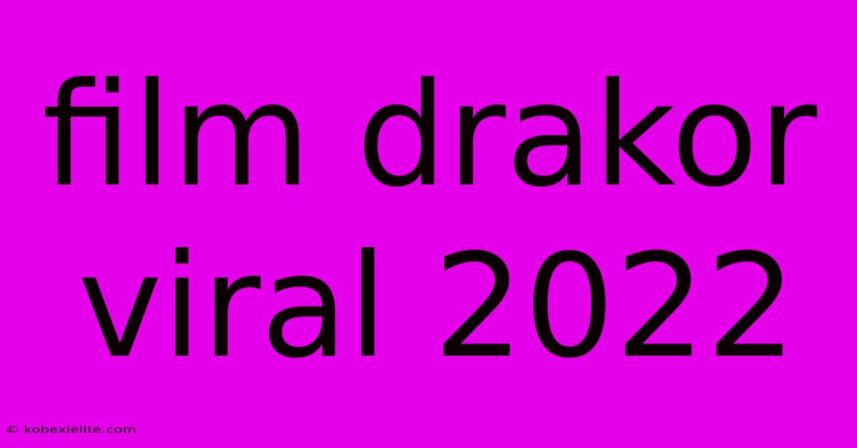 Film Drakor Viral 2022