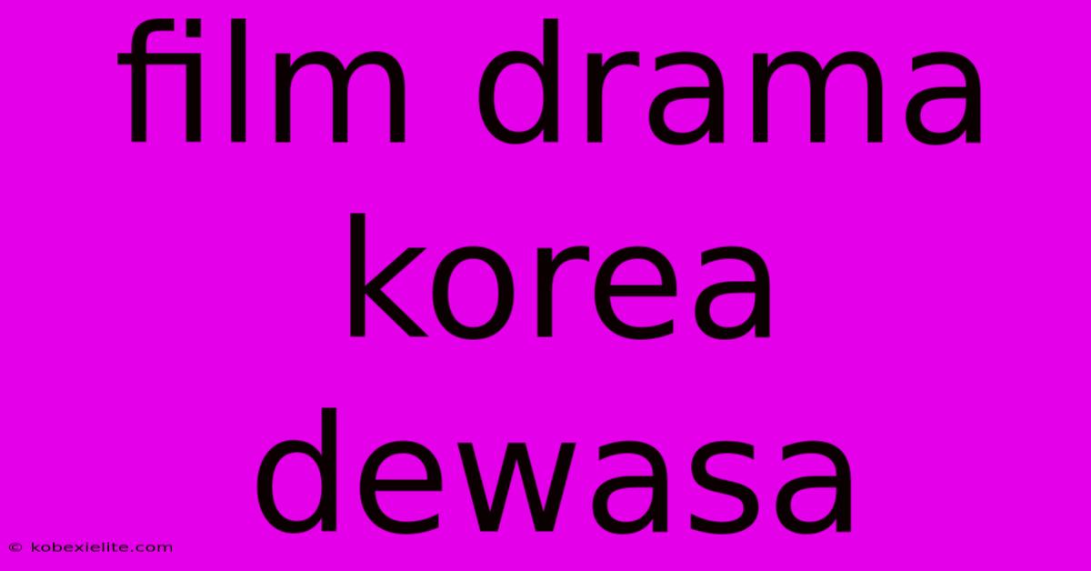 Film Drama Korea Dewasa