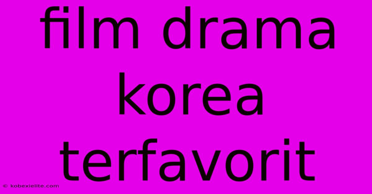 Film Drama Korea Terfavorit