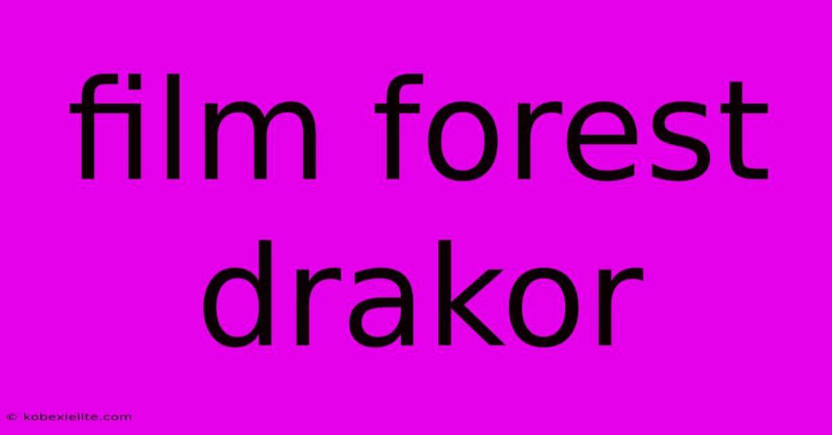 Film Forest Drakor