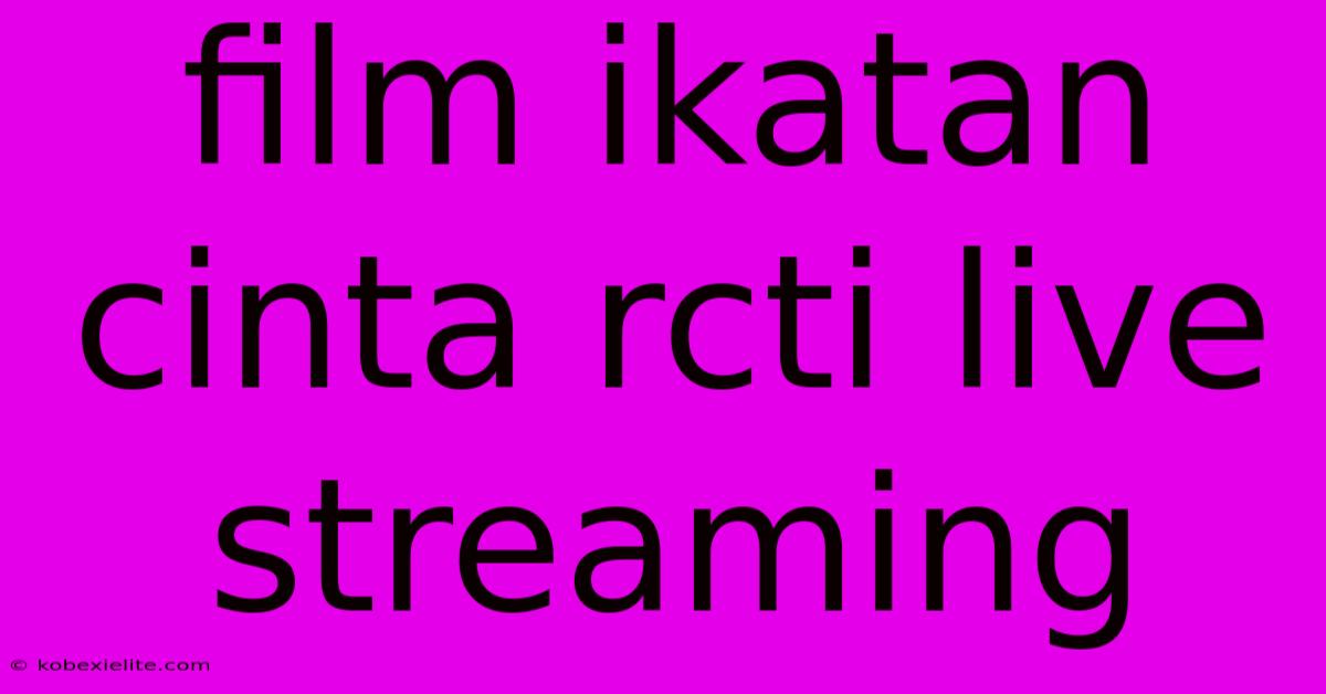 Film Ikatan Cinta Rcti Live Streaming